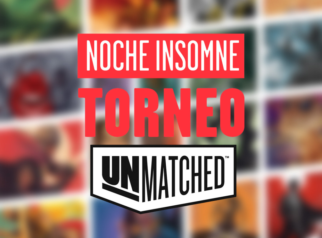 Noche Insomne torneo Unmatched